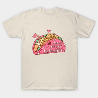 Valentine's Tacos Are My Valentine, Tacos Lover T-Shirt